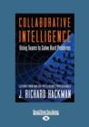 Image for Collaborative Intelligence : Using Teams to Solve Hard Problems