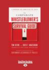 Image for The Corporate Whistleblower&#39;s Survival Guide : A Handbook for Committing the Truth