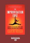 Image for The Improvisation Edge : Secrets to Building Trust and Radical Collaboration at Work