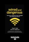 Image for Wired and Dangerous : How Your Customers Have Changed and What to Do About It