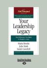 Image for Your Leadership Legacy : The Difference You Make in People&#39;s Lives
