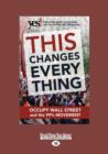 Image for This Changes Everything : Occupy Wall Street and the 99% Movement
