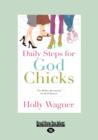 Image for Daily Steps for God Chicks : The 90-Day Devotional for Real Women