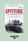 Image for Spitfire: The Autobiography : The plane and the men that saved Britain in 1940 in their own words