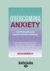 Image for Overcoming Anxiety : A Self-help Guide Using Cognitive Behavioral Techniques