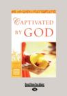 Image for Captivated by God