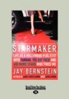 Image for Starmaker : Life as a Hollywood Publicist with Farrah, The Rat Pack &amp; 600 More Stars Who Fired Me