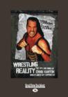 Image for Wrestling Reality : The Life and Mind of Chris Kanyon, Wrestling&#39;s Gay Superstar