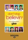 Image for Don&#39;t Stop Believin&#39; : The Unofficial Guide to Glee
