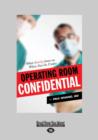 Image for Operating Room Confidential : What Really Goes On When You Go Under