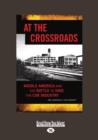 Image for At the Crossroads : Middle America and the Battle to Save the Car Industry