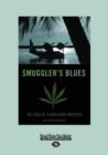 Image for Smuggler&#39;s Blues : The Saga of a Marijuana Importer
