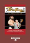 Image for Wrestling at the Chase : The Inside Story of Sam Muchnick and the Legends of Professional Wrestling