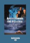 Image for Approaching the Possible : The World of Stargate Sg-1 (Large Print 16pt), Volume 2