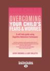 Image for Overcoming Your Child's Fears and Worries