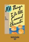 Image for 101 Things to do with Canned Biscuits