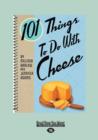 Image for 101 Things to do with Cheese