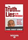 Image for The Truth about Lies in the Workplace : How to Spot Liars and What to Do about Them