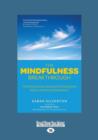 Image for The mindfulness breakthrough  : the revolutionary approach to dealing with stress, anxiety and depression