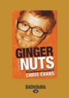 Image for Ginger Nuts : The Unauthorised Biography of Chris Evans