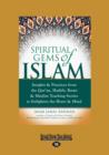 Image for Spiritual Gems of Islam : Insights &amp; Practices from the Qur&#39;an, Hadith, Rumi &amp; Muslim Teaching Stories to Enlighten the Heart &amp; Mind