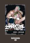 Image for The Hardcore Truth : The Bob Holly Story