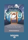 Image for Enjoy Being You : How Leisure Can Help you Become The Person You Want To Be