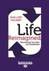 Image for Life Reimagined : Discovering Your New Life Possibilities