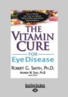 Image for The Vitamin Cure for Eye Disease