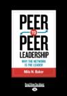 Image for Peer-to-Peer Leadership : Why the Network Is the Leader