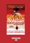 Image for The Greatest Traitor : The Secret Lives of Double Agent George Blake