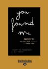 Image for You Found Me : God&#39;s Relentless Pursuit to Find You