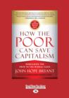 Image for How the Poor Can Save Capitalism : Rebuilding the Path to the Middle Class