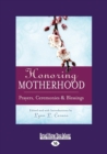 Image for Honoring Motherhood : Prayers, Ceremonies &amp; Blessings