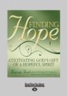 Image for Finding Hope : Cultivating God&#39;s Gift of a Hopeful Spirit