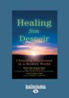 Image for Healing from Despair : Choosing Wholeness in a Broken World