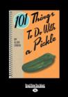 Image for 101 Things to do with a Pickle