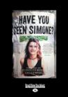 Image for Have You Seen Simone? : The Story of an Unsolved Murder