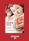 Image for Born Bad : Original Sin and the Making of the Western World