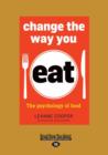Image for Change the Way You Eat : The Psychology of Food