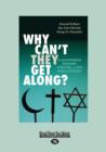 Image for Why Can&#39;t They Get Along ? : A Conversation between a Muslim, a Jew and a Christian