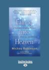 Image for Falling Into Heaven : A Skydivers Gripping Account of Heaven, Healings and Miracles