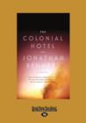 Image for The Colonial Hotel : A Novel
