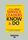 Image for What Great Service Leaders Know and Do