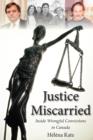 Image for Justice miscarried: inside wrongful convictions in Canada
