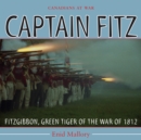Image for Captain Fitz  : FitzGibbon, Green Tiger of the war of 1812