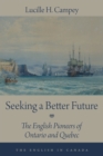 Image for Seeking a better future  : the English pioneers of Ontario &amp; Quebec