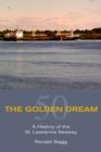 Image for The golden dream: a history of the St. Lawrence Seaway
