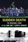 Image for Sudden death: the incredible saga of the 1986 Swift Current Broncos