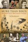 Image for More than birds: adventurous lives of North American naturalists